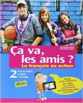 Ça va, les amis? Le français en action. Livre de l'élève et cahier. Per la Scuola media. Con CD Audio. Con e-book. Con espansione online. Vol. 2