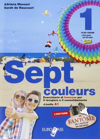 Sept couleurs. Per la Scuola media. Con CD Audio. Vol. 1 - Adriana Massari, Sarah de Raucourt - Libro Europass 2015 | Libraccio.it