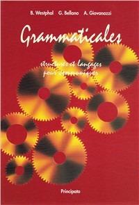 Grammaticales. Per le Scuole superiori - Bertrand Westphal, Grazia Bellano, Anna Giovanazzi - Libro Principato 1995 | Libraccio.it