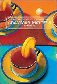 Grammar matters. Per le Scuole superiori - Mauretta Bonomi, Giuseppina Pesenti Barili, Liliana Schwammenthal - Libro Principato 1994 | Libraccio.it
