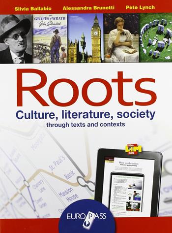 Roots. Culture, literature, society through texts and contexts. LibroLIM. Con e-book. Con espansione online - Sandra Brunetti, Silvia Ballabio - Libro Europass 2012 | Libraccio.it