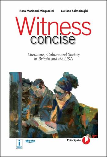 Witness concise. Con CD-ROM. Con e-book. Con espansione online - Rosa Marinoni Mingazzini, Luciana Salmoiraghi - Libro Principato 2016 | Libraccio.it