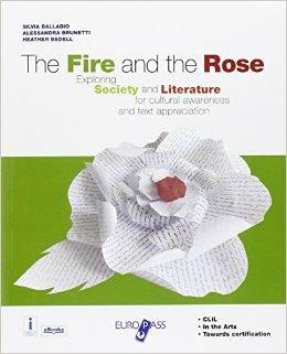 The fire and the rose. Per le Scuole superiori. Con CD-ROM. - Silvia Ballabio, Sandra Brunetti, Heather Bedell - Libro Europass 2016 | Libraccio.it