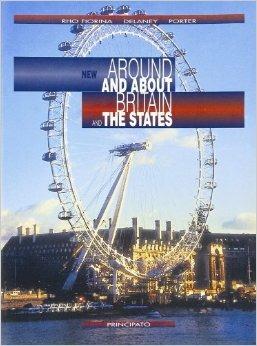 New Around and about Britain and the States. Per le Scuole - Carla Rho Fiorina, Denis Delaney, Tim Porter - Libro Principato 2001 | Libraccio.it