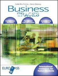 Business tracks. International commerce for Italian students. - Carla Rho Fiorina, Denis Delaney - Libro Europass 2004 | Libraccio.it