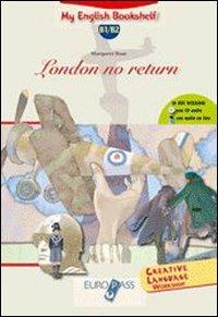 London no return. Livello B1-B2. Con espansione online - Margaret Rose - Libro Europass 2010 | Libraccio.it