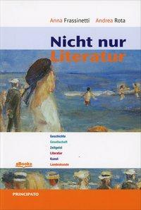 Nicht nur Literatur. - Anna Frassinetti, Andrea Rota - Libro Principato 2014 | Libraccio.it