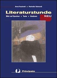 Literaturstunde neu. Per le Scuole superiori - Anna Frassinetti, Marinella Raimondi - Libro Principato 2007 | Libraccio.it