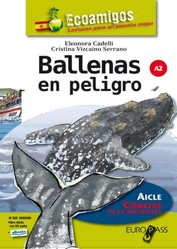 Ballenas en peligro. Livello A2. Con espansione online - Eleonora Cadelli - Libro Europass 2015 | Libraccio.it