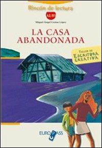 La casa abandonada. Livello A2-B1. - Miguel Ángel Cestao López - Libro Principato 2008, Europass | Libraccio.it