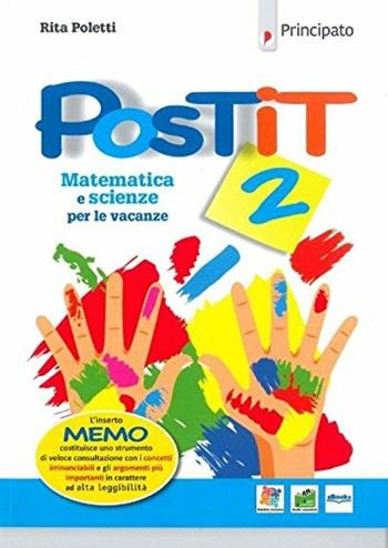 Postit. Matematica e scienze compiti per le vacanze. Con ebook. Con espansione online. Vol. 2 - Rita Poletti - Libro Principato 2018 | Libraccio.it
