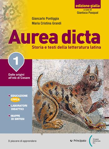 Aurea dicta. Ediz. gialla. Con e-book. Con espansione online. Vol. 1: Dalle origini all’età di Cesare - Giancarlo Pontiggia, Maria Cristina Grandi - Libro Principato 2022 | Libraccio.it