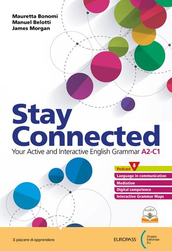 Stay connected. Per le Scuole superiori. - Mauretta Bonomi, Manuel Belotti, James Morgan - Libro Europass 2023 | Libraccio.it