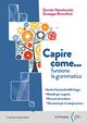 Capire come.... funziona la grammatica. Con e-book. Con espansione online - Daniela Notarbartolo, Giuseppe Branciforti - Libro Principato 2024 | Libraccio.it