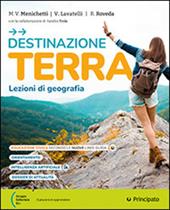 Destinazione terra. Lezioni di geografia. Per le Scuole superiori. Con e-book. Con espansione online