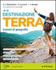 Destinazione terra. Lezioni di geografia. Per le Scuole superiori. - Maria Vittoria Menichetti, V. Lavatelli, Roberto Roveda - Libro Principato 2025 | Libraccio.it