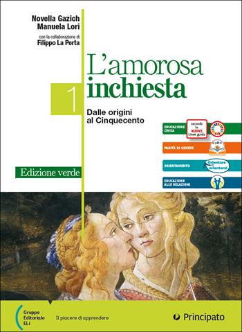 L'amorosa inchiesta. Ediz. verde light. Con Antologia della Commedia, Scrivere bene, Invalsi. Per le Scuole superiori. Vol. 1A-1B - Novella Gazich, Manuela Lori - Libro Principato 2025 | Libraccio.it
