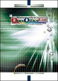 Matematica con open office. Calc (Itc, Ipc). Con espansione online - Marco Barbaini, Simona Casaroli - Libro Principato 2010 | Libraccio.it