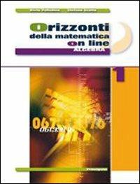 Orizzonti della matematica online. Algebra. Con espansione online. Vol. 1 - Dario Palladino, Stefano Scotto - Libro Principato 2011 | Libraccio.it