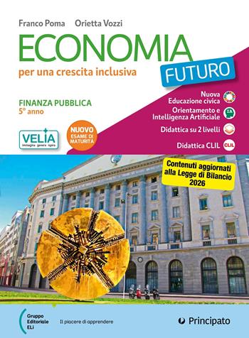 Economia futuro. Per una crescita inclusiva. Finanza pubblica. Per le Scuole superiori. - Franco Poma, Orietta Vozzi - Libro Principato 2026 | Libraccio.it