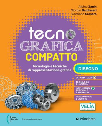 Tecnografica compatto. Corso di tecnologie e tecniche di rappresentazione grafica. Disegno. Con Schede disegno. Per le Scuole superiori. - Albino Zanin, Giorgio Baldisseri, Cristiano Crosera - Libro Principato 2026 | Libraccio.it