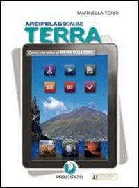 Arcipelago Terra. Corso interattivo di scienze della terra. Con espansione online - Marinella Torri - Libro Principato 2011 | Libraccio.it