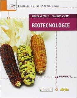 Biotecnologie. I satelliti di scienze naturali. Con e-book. Con espansione online - Maria Vezzoli, Claudio Vicari - Libro Principato 2014 | Libraccio.it