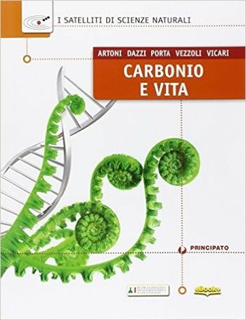 I satelliti di scienze naturali. Carbonio e vita. Con e-book. Con espansione online  - Libro Principato 2015 | Libraccio.it