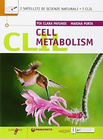 CLIL. Cell metabolism. Per le Scuole superiori. - Pia C. Pafundi, Marina Porta - Libro Principato 2016 | Libraccio.it