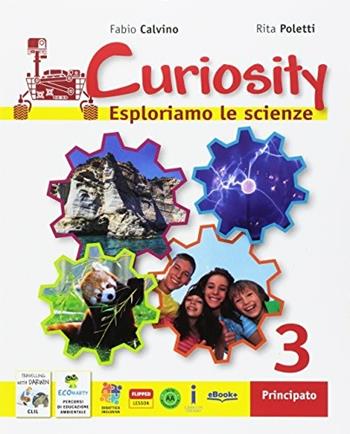 Curiosity. Esploriamo le scienze. Con e-book. Con espansione online. Vol. 3 - Fabio Calvino, Rita Adriana Poletti - Libro Principato 2017 | Libraccio.it