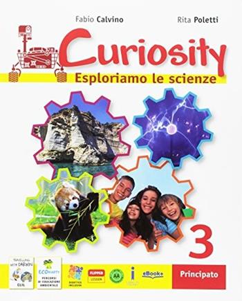 Curiosity. Esploriamo le scienze. Con e-book. Con espansione online. Con DVD-ROM. Vol. 3 - Fabio Calvino, Rita Adriana Poletti - Libro Principato 2017 | Libraccio.it