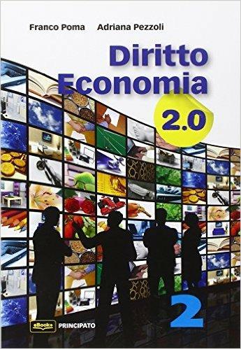 Diritto economia 2.0. Con e-book. Con espansione online. Vol. 2 - Franco Poma, Adriana Pezzoli - Libro Principato 2015 | Libraccio.it