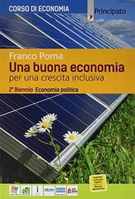 Una buona economia. Economia politica. Con e-book. Con espansione online - Franco Poma - Libro Principato 2021 | Libraccio.it