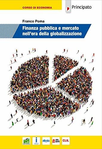 Finanza pubblica e mercato nell'era della globalizzazione. Con e-book. Con espansione online - Franco Poma - Libro Principato 2018 | Libraccio.it