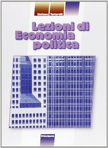 Lezioni di economia politica. - Stefano Tartarelli - Libro Principato 2007 | Libraccio.it