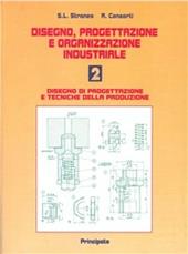 Disegno, progettazione e organizzazione industriale. Vol. 2: Disegno di progettazione e tecniche della produzione.