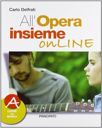 All'opera insieme on line. Vol. A. Con DVD. Con espansione online - Carlo Delfrati - Libro Principato 2011 | Libraccio.it