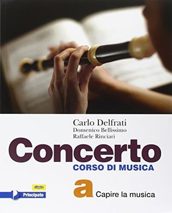 Concerto. Con e-book. Con espansione online. Vol. b - Carlo Delfrati, Domenico Bellissimo, Raffaele Rinciari - Libro Principato 2015 | Libraccio.it