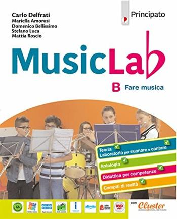 Music lab. Con Quaderno. Con ebook. Con espansione online. Con DVD Audio. Vol. B - Carlo Delfrati, Maria Luisa Merlo - Libro Principato 2018 | Libraccio.it