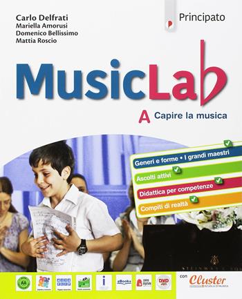 Music lab. Con Quaderno. Con ebook. Con espansione online. Con 2 DVD Audio. Vol. A-B - Carlo Delfrati, Maria Luisa Merlo - Libro Principato 2018 | Libraccio.it