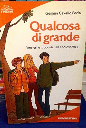 Qualcosa di grande. Pensieri e racconti dell'adolescenza - Gemma Cavallo Perin - Libro De Agostini Scuola 2002, I pianeti | Libraccio.it