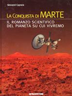 La conquista di Marte. Il romanzo scientifico del pianeta su cui vivremo - Giovanni Caprara - Libro De Agostini 2002 | Libraccio.it