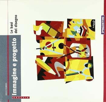 Immagine e progetto. Volume A-B-C. Per le Scuole superiori - Rocco Fiumara, CATTANEO R., NUCCI MAGISTRETTI G. - Libro De Agostini Scuola 2007 | Libraccio.it