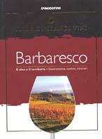 Barbaresco. Il vino e il territorio. Gastronomia, cantine, itinerari  - Libro De Agostini 2003, Terre di grandi vini | Libraccio.it