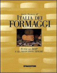 Guida illustrata all'Italia dei formaggi. Tutte le DOP e le produzioni tipiche - Fabiano Guatteri - Libro De Agostini 2003 | Libraccio.it