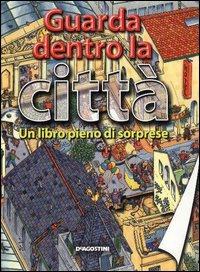 Guarda dentro la città  - Libro De Agostini 2003, Guarda dentro | Libraccio.it