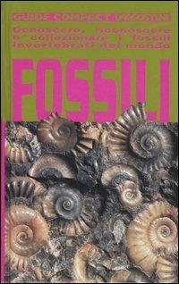 Fossili. Conoscere, riconoscere e collezionare i fossili invertebrati del mondo - Giorgio Teruzzi - Libro De Agostini 2012, Guide compact | Libraccio.it