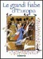 Le grandi fiabe d'Europa. Ediz. illustrata