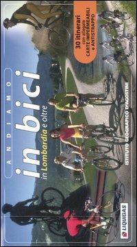 Andiamo in bici. In Lombardia e oltre  - Libro De Agostini 2005, Itinerari in bicicletta | Libraccio.it