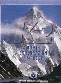 K2. Uomini, esplorazioni, imprese - Leonardo Bizzaro, Alessandro Gogna, C. Alberto Pinelli - Libro De Agostini 2004, Geografia | Libraccio.it